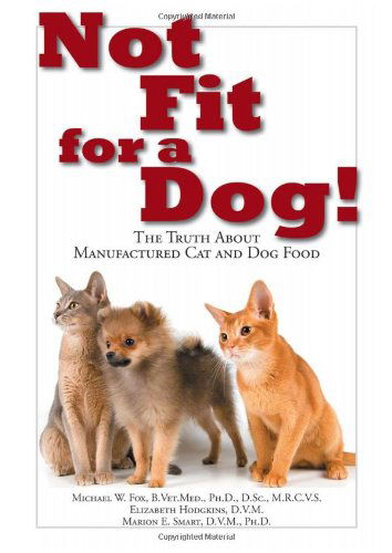 Cover for Michael W. Fox · Not Fit for a Dog!: The Truth About Manufactured Dog and Cat Food (Paperback Book) (2014)