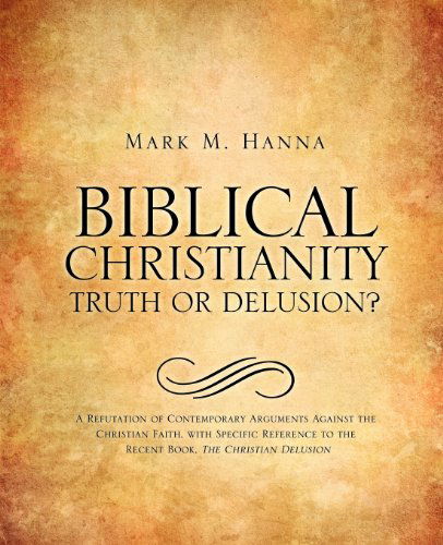 Cover for Mark M. Hanna · Biblical Christianity: Truth or Delusion? (Paperback Book) (2011)