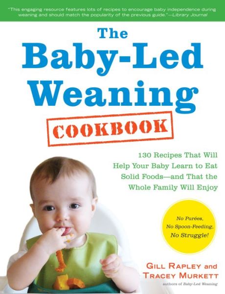 Baby-led Weaning Cookbook - Gill Rapley - Bøger -  - 9781615190492 - 3. april 2012