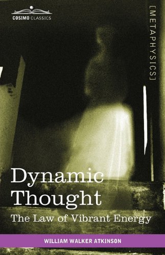 Cover for William Walker Atkinson · Dynamic Thought: the Law of Vibrant Energy (Paperback Bog) (2010)