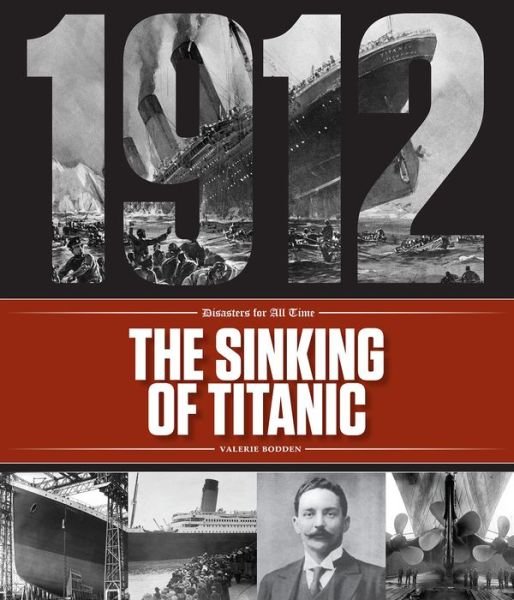 Cover for Valerie Bodden · Disasters for All Time: The Sinking of the Titanic - Disasters of All Time (Paperback Bog) (2018)