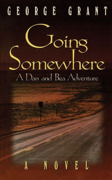 Cover for George Grant · Going Somewhere (Hardcover Book) (1999)