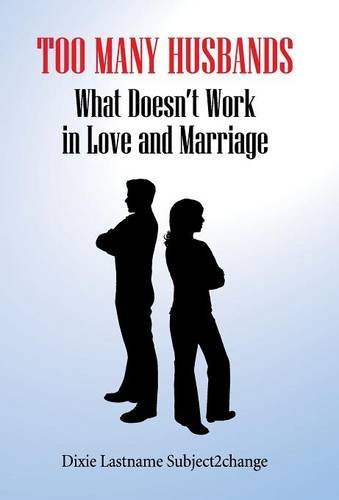 Cover for Dixie Lastname Subject2change · Too Many Husbands: What Doesn't Work in Love and Marriage (Inbunden Bok) (2014)