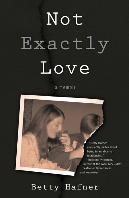 Cover for Betty Hafner · Not Exactly Love: A Memoir (Pocketbok) (2016)