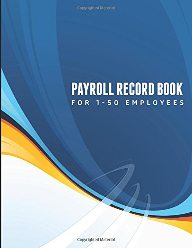 Payroll Record Book: for 1-50 Employees - Speedy Publishing Llc - Libros - Speedy Publishing LLC - 9781633837492 - 27 de junio de 2014