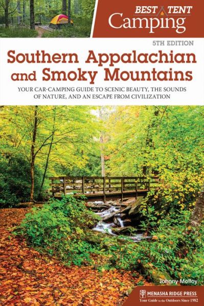 Cover for Johnny Molloy · Best Tent Camping: Southern Appalachian and Smoky Mountains: Your Car-Camping Guide to Scenic Beauty, the Sounds of Nature, and an Escape from Civilization - Best Tent Camping (Taschenbuch) [5 Revised edition] (2018)