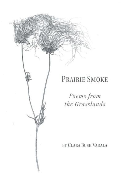 Cover for Clara Bush Vadala · Prairie Smoke Poems from the Grasslands (Paperback Book) (2017)