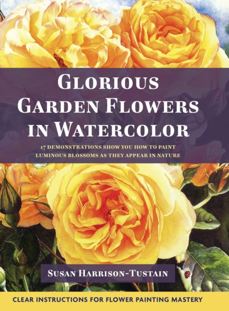 Cover for Susan Harrison-Tustain · Glorious Garden Flowers in Watercolor (Hardcover Book) (2021)