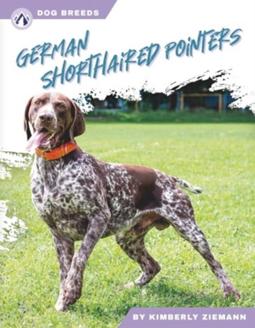 German Shorthaired Pointers - Dog Breeds - Kimberly Ziemann - Books - North Star Editions - 9781637389492 - August 1, 2024