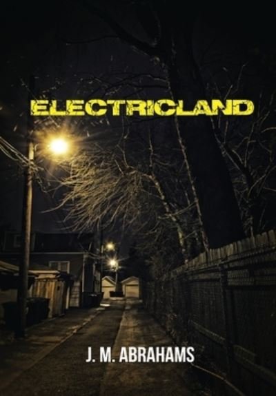 Cover for J M Abrahams · Electricland (Hardcover Book) (2021)