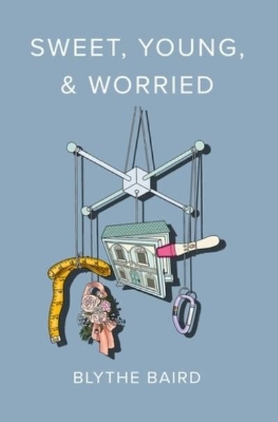 Cover for Blythe Baird · Sweet, Young, &amp; Worried (Taschenbuch) (2022)