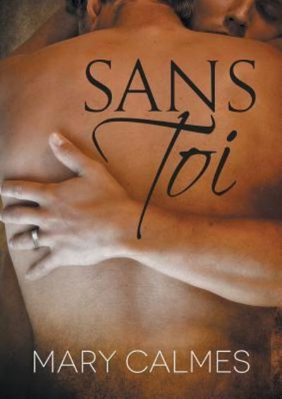 Cover for Mary Calmes · Sans Toi (Translation) - Tout Vient  Point... (Paperback Book) (2018)