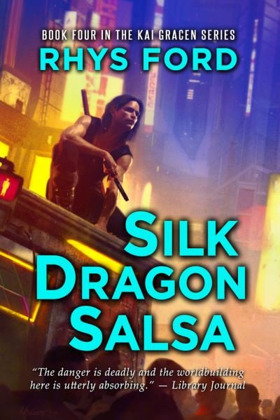 Cover for Rhys Ford · Silk Dragon Salsa Volume 4 - The Kai Gracen Series (Paperback Book) [New edition] (2021)