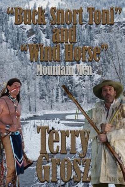 Cover for Terry Grosz · &quot;Buck Snort&quot; Toni and &quot;Wind Horse&quot;, Mountain Men (Paperback Book) (2018)