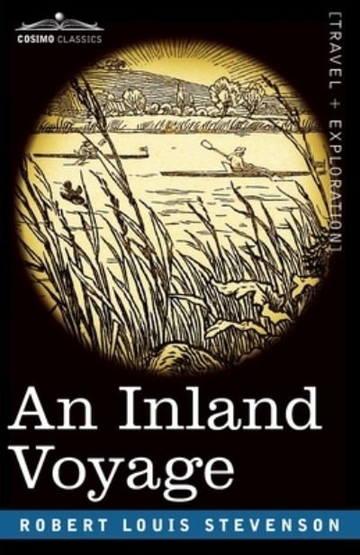 An Inland Voyage - Robert Louis Stevenson - Books - Cosimo Classics - 9781646794492 - December 13, 1901