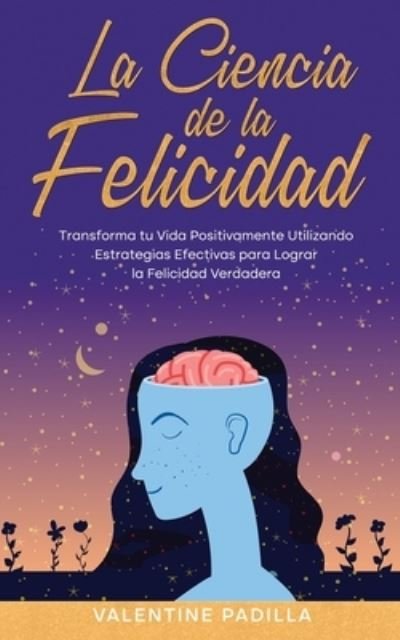 Cover for Valentine Padilla · Ciencia de la Felicidad (Book) (2022)