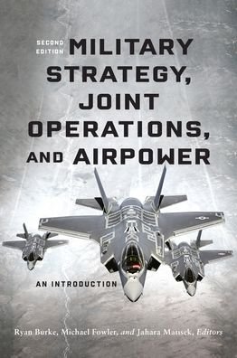 Cover for Michael Fowler · Military Strategy, Joint Operations, and Airpower: An Introduction (Hardcover Book) [Second edition] (2022)