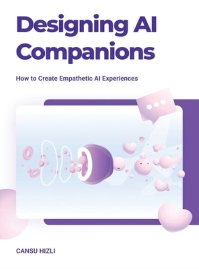 Cover for Cansu Hizli · Designing Ai Companions: Designing Ai Companions (Hardcover Book) (2023)