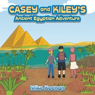 Cover for Mike Keenan · Casey and Kiley's Ancient Egyptian Adventure (Book) (2022)