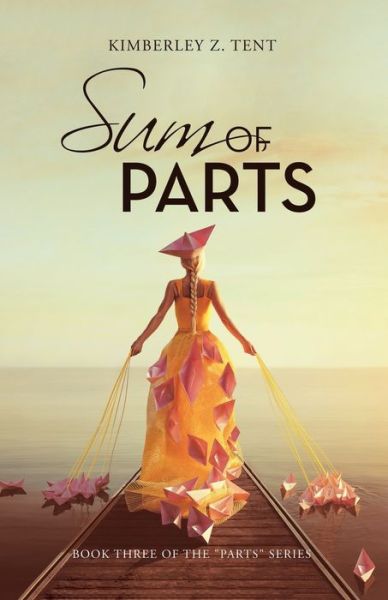 Cover for Kimberley Z. Tent · Sum of Parts (Book) (2022)