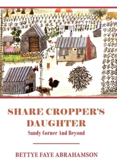 Cover for Bettye Faye Abrahamson · Share Cropper's Daughter (Book) (2022)