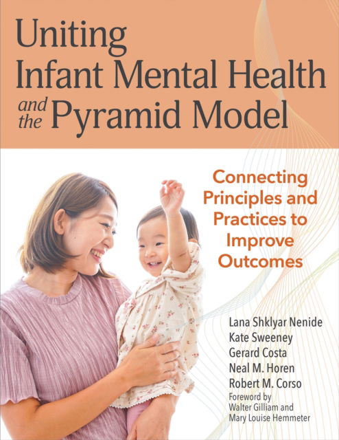 Cover for Jordana Ash · Uniting Infant Mental Health and the Pyramid Model: Connected Principles and Practices to Improve Outcomes (Paperback Book) (2025)