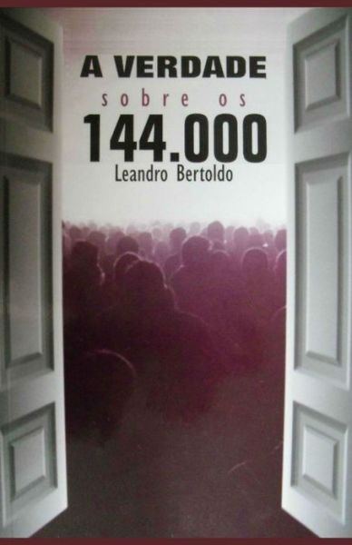 Cover for Leandro Bertoldo · A Verdade Sobre os 144.000 (Paperback Book) (2019)