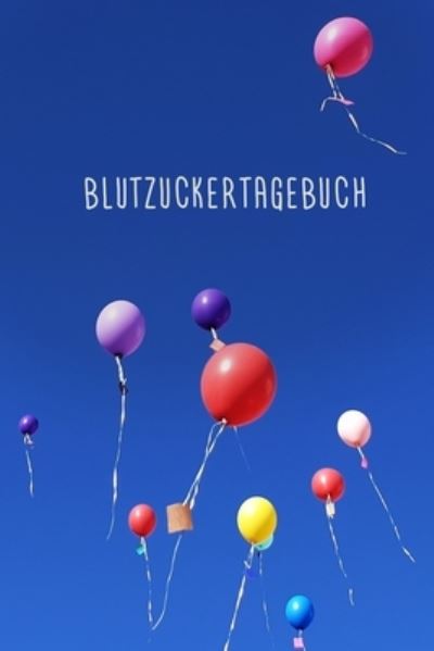 Cover for Gesundheit Notieren · Blutzuckertagebuch (Paperback Book) (2019)