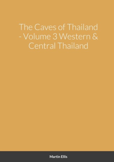 Cover for Martin Ellis · The Caves of Western &amp; Central Thailand (Paperback Bog) (2020)