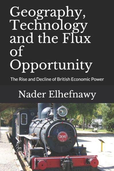 Cover for Nader Elhefnawy · Geography, Technology and the Flux of Opportunity (Taschenbuch) (2018)