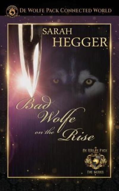 Cover for Sarah Hegger · Bad Wolfe on the Rise (Paperback Book) (2018)