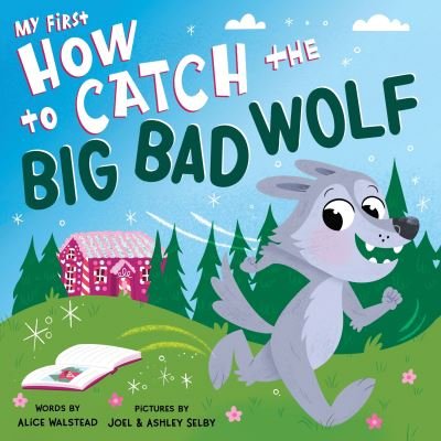 Cover for Alice Walstead · My First How to Catch the Big Bad Wolf (Buch) (2023)
