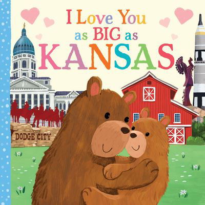 Cover for Rose Rossner · I Love You As Big As Kansas (Book) (2023)