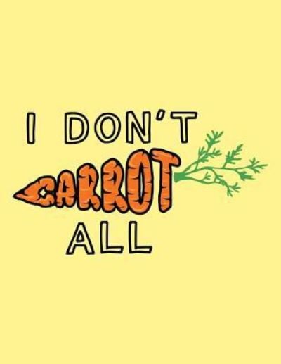 Cover for Acadelle Publishing · I Don't Carrot All (Paperback Bog) (2018)