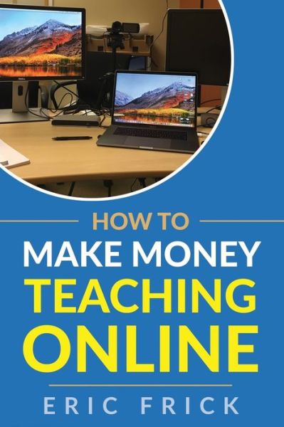 Cover for Eric Frick · How to Make Money Teaching Online (Taschenbuch) (2019)
