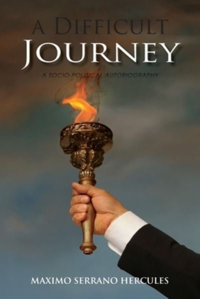 A Difficult Journey - Maximo Serrano Hercules - Books - Toplink Publishing, LLC - 9781733421492 - September 3, 2019