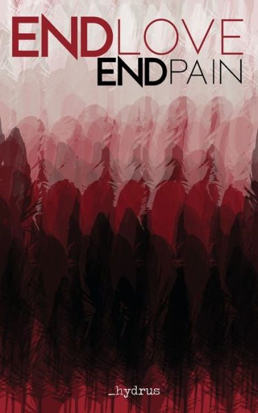 ENDlove ENDpain - Hydrus - Bøker - Hydrus - 9781735782492 - 15. desember 2021