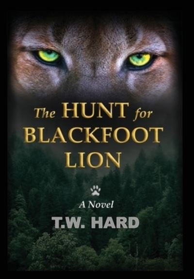 Cover for T W Hard · The Hunt for Blackfoot Lion (Hardcover Book) (2021)