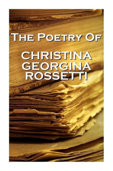 Cover for Christina Georgina Rossetti · Christina Georgina Rossetti, the Poetry of (Pocketbok) (2012)