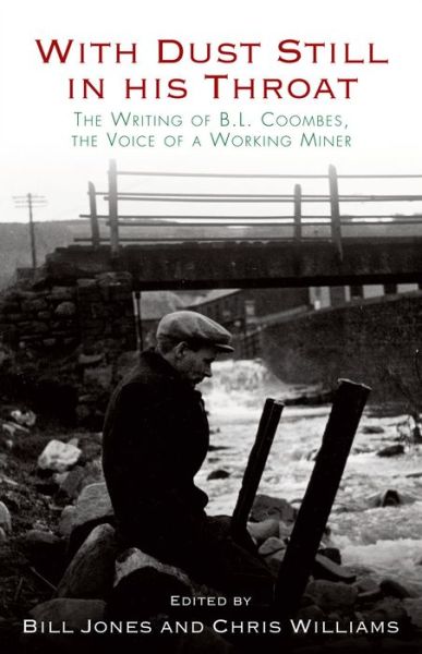 Cover for B. L. Coombes · With Dust Still in His Throat: The Writing of B. L. Coombes, the Voice of a Working Miner (Paperback Book) [2 New edition] (2014)