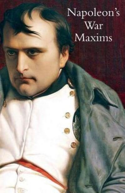 Cover for L E Henry · Napoleon's War Maxims with His Social and Political Thoughts (Pocketbok) (2019)