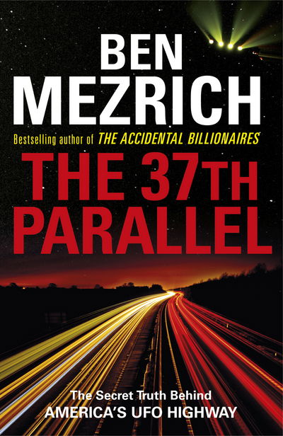 The 37th Parallel: The Secret Truth Behind America's UFO Highway - Ben Mezrich - Kirjat - Cornerstone - 9781784755492 - torstai 8. kesäkuuta 2017