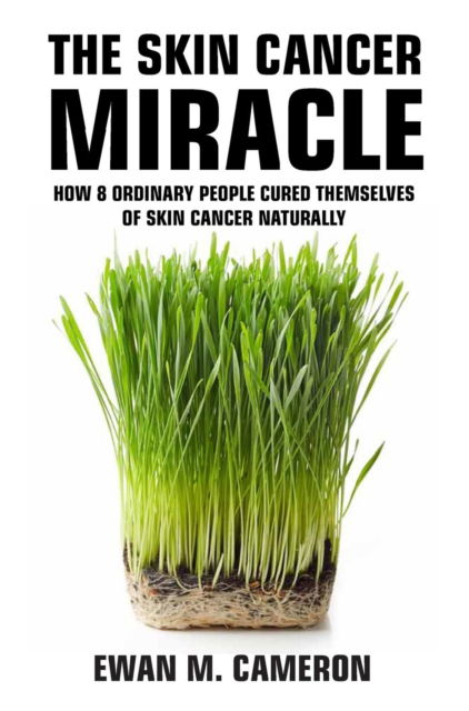 Cover for Ewan M Cameron · The Skin Cancer Miracle (Hardcover Book) (2017)