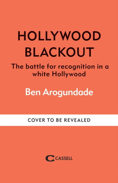 Cover for Ben Arogundade · Hollywood Blackout: The battle for recognition in a white Hollywood (Hardcover Book) (2025)