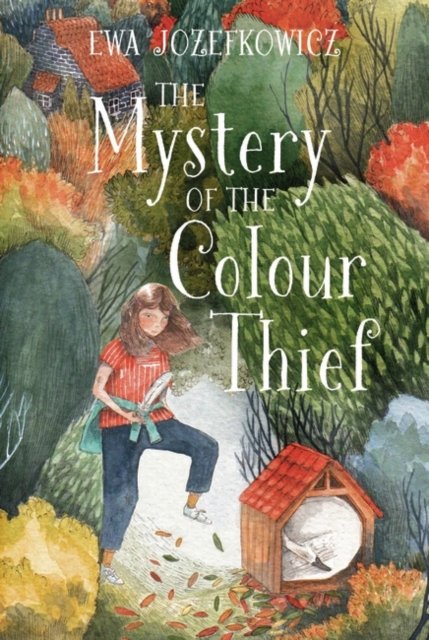 Cover for Ewa Jozefkowicz · The Mystery of the Colour Thief (N/A) (2018)