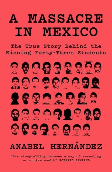 Cover for Anabel Hernandez · A Massacre in Mexico: The True Story behind the Missing Forty-Three Students (Paperback Bog) (2020)