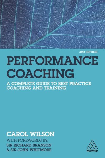 Cover for Carol Wilson · Performance Coaching: A Complete Guide to Best Practice Coaching and Training (Hardcover Book) [3 Revised edition] (2020)