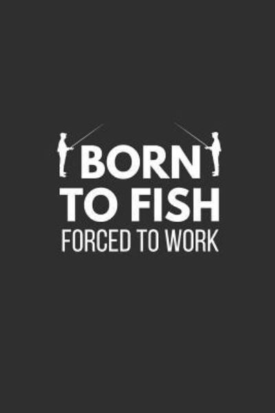 Born to Fish - Blank Publishers - Książki - Independently Published - 9781791870492 - 17 grudnia 2018