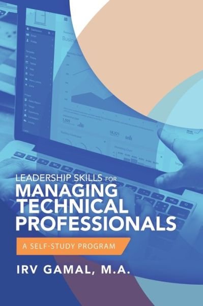 Cover for Irv Gamal M a · Leadership Skills for Managing Technical Professionals (Paperback Book) (2019)