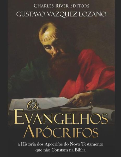 Os Evangelhos Ap crifos - Gustavo Vazquez-Lozano - Livros - Independently Published - 9781796226492 - 5 de fevereiro de 2019